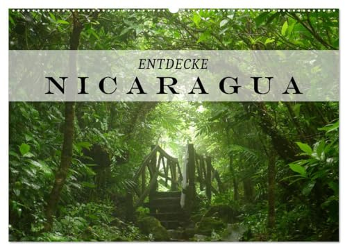 Entdecke Nicaragua (Wandkalender 2026 DIN A2 quer), CALVENDO Monatskalender: Nicaragua, Land der Vulkane, gelegen auf der Landbrücke Zentralamerikas verzaubert mit seiner Schönheit. (CALVENDO Orte)