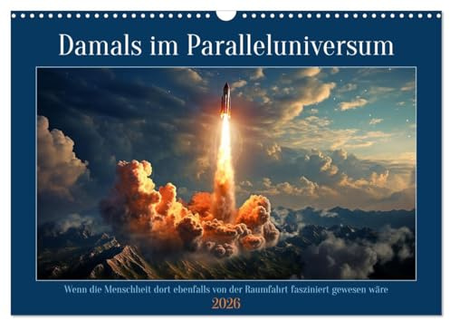 Damals im Paralleluniversum (Wandkalender 2026 DIN A3 quer), CALVENDO Monatskalender: Wie in den Jahren der Raumfahrt und doch ganz anders (CALVENDO Technologie)