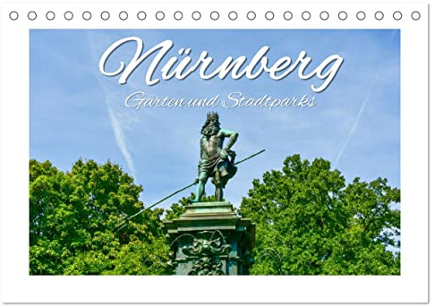 Nürnberg Gärten und Stadtparks (Tischkalender 2026 DIN A5 quer), CALVENDO Monatskalender: Wohlfühlorte außerhalb des Trubels jedoch mitten in der Stadt (CALVENDO Orte)