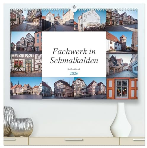 Fachwerk in Schmalkalden (hochwertiger Premium Wandkalender 2026 DIN A2 quer), Kunstdruck in Hochglanz: Schmalkalden ist eine Fachwerk und Hochschulstadt im Westen Thüringens. (CALVENDO Orte)