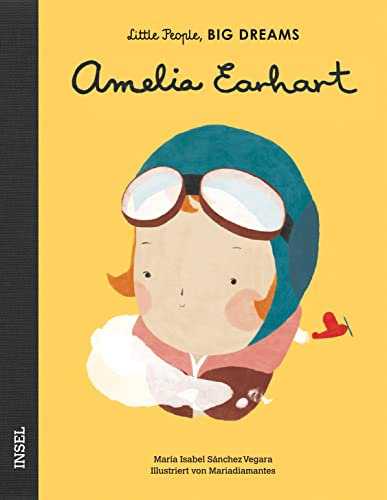 Little People, Big Dreams – Amelia Earhart: Deutsche Ausgabe | Kinderbuch ab 4 Jahre