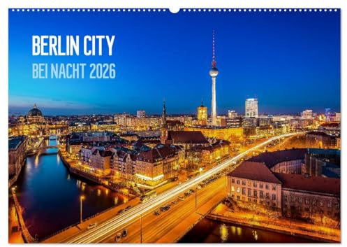 Berlin City bei Nacht (Wandkalender 2026 DIN A2 quer), CALVENDO Monatskalender: Berlin bei Nacht in Fotos festgehalten. (CALVENDO Orte)