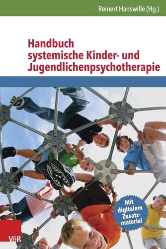 Handbuch systemische Kinder- und Jugendlichenpsychotherapie: Mit digitalem Zusatzmaterial