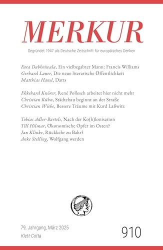 MERKUR 3/2025, Jg.79: Nr. 910, Heft 03, März 2025 (MERKUR: Gegründet 1947 als Deutsche Zeitschrift für europäisches Denken)