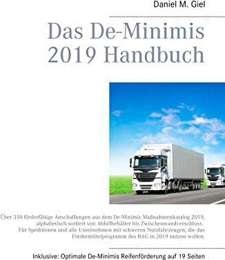 Das De-Minimis 2019 Handbuch: Über 350 förderfähige Anschaffungen aus dem De-Minimis Maßnahmenkatalog 2019, alphabetisch sortiert von Abfallbehälter ... des BAG in 2019 nutzen wollen.