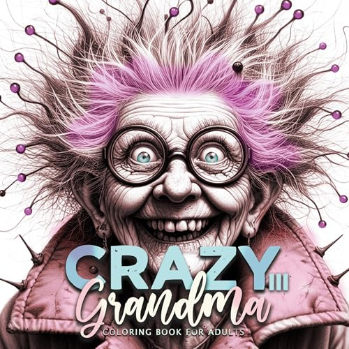 Crazy Großmütter Malbuch für Erwachsene 3: Malbücher für Erwachsene | Portrait Malbuch für Erwachsene | superlustige schrullige Omis | Gesichter ... faces (Crazy Grandma Coloring Books, Band 3)