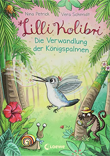 Lilli Kolibri (Band 2) - Die Verwandlung der Königspalmen: Kinderbuch zum Vorlesen und ersten Selberlesen ab 5 Jahre
