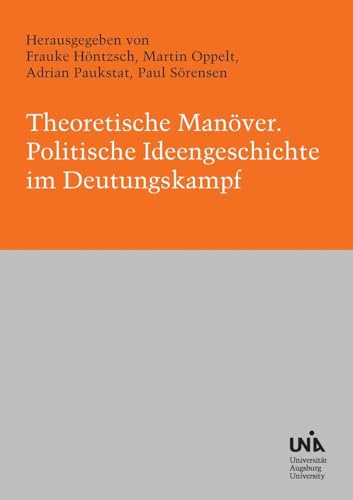 Theoretische Manöver: Politische Ideengeschichte im Deutungskampf