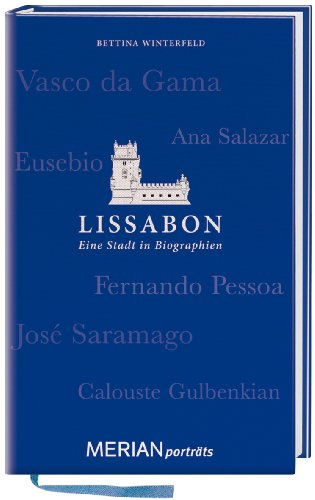 Lissabon. Eine Stadt in Biographien: MERIAN porträts (MERIAN Stadtbiographien)
