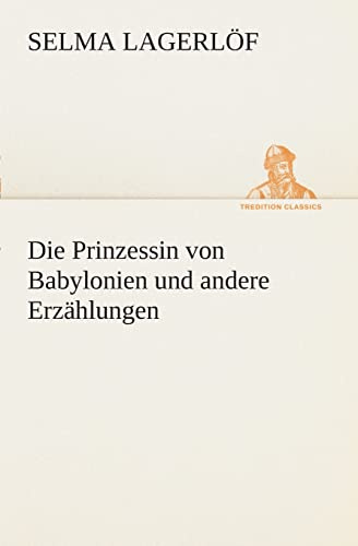 Die Prinzessin von Babylonien und andere Erzählungen (TREDITION CLASSICS)