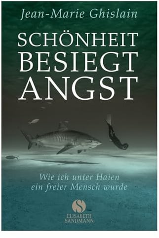 Schönheit besiegt Angst: Wie ich unter Haien ein freier Mensch wurde