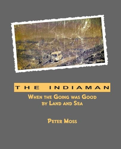 The Indiaman: When the Going was Good by Land and Sea