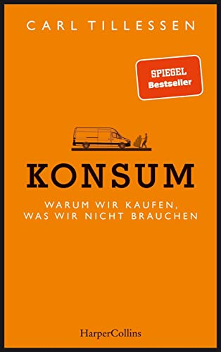 Konsum. Warum wir kaufen, was wir nicht brauchen