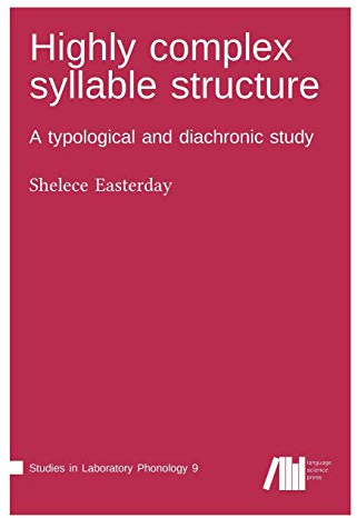 Highly complex syllable structure: A typological and diachronic study (Studies in Laboratory Phonology)