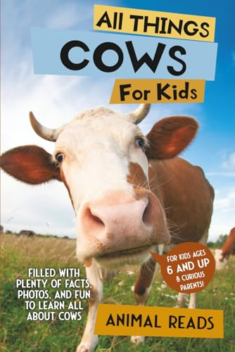 All Things Cows For Kids: Filled With Plenty of Facts, Photos, and Fun to Learn all About Cows