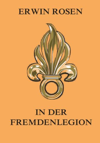 In der Fremdenlegion: Noch immer so lebendig, als wäre die Sahara gestern gewesen.