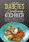 Entspannt kochen! Diabetes Ernährung Kochbuch für Diabetes mellitus Typ I und Typ II: 150 einfache und gesunde Rezepte, mit vielen Tipps, die Sie trotz Diabetes entspannt kochen lassen!