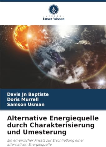 Alternative Energiequelle durch Charakterisierung und Umesterung: Ein empirischer Ansatz zur Erschließung einer alternativen Energiequelle