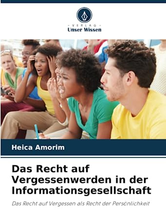 Das Recht auf Vergessenwerden in der Informationsgesellschaft: Das Recht auf Vergessen als Recht der Persönlichkeit