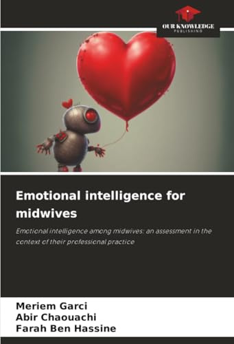 Emotional intelligence for midwives: Emotional intelligence among midwives: an assessment in the context of their professional practice