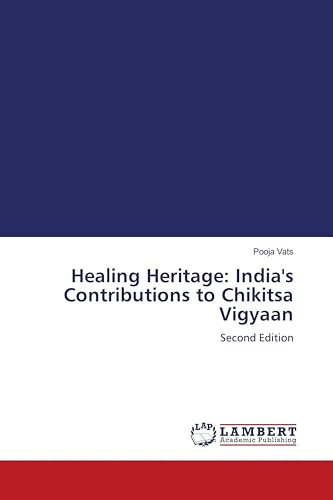 Healing Heritage: India's Contributions to Chikitsa Vigyaan: Second Edition