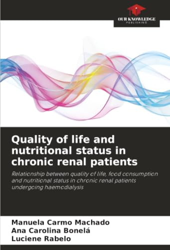 Quality of life and nutritional status in chronic renal patients: Relationship between quality of life, food consumption and nutritional status in chronic renal patients undergoing haemodialysis