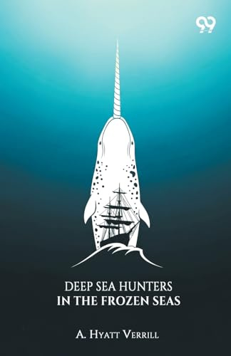 Deep Sea Hunters In The Frozen Seas