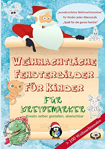 Weihnachtliche Fensterbilder für Kinder: für Kreidemarker: > 100 wunderschöne Weihnachtsmotive für Kinder jeder Altersstufe! Kreativ selber gestalten, abwischbar, ein Spaß für die ganze Familie!