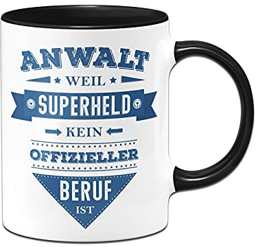 Tassenbrennerei Tasse mit Spruch Anwalt weil Superheld kein offizieller Beruf ist - Luistige Kaffeetasse als Geschenk (Schwarz, Anwalt)