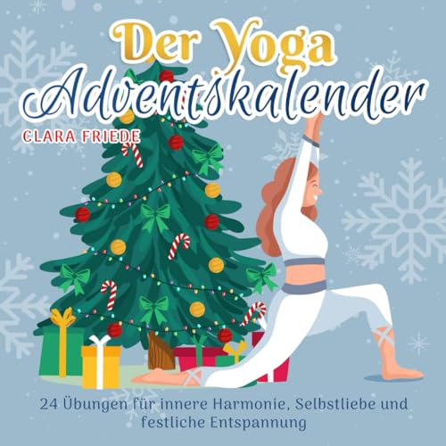 Der Yoga Adventskalender: 24 Übungen für innere Harmonie, Selbstliebe und festliche Entspannung