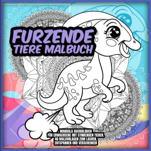 Furzende Tiere Malbuch: Mandala Ausmalbuch für Erwachsene mit stinkenden Tieren. 40 Furz Malvorlagen zum lachen, entspannen und verschenken