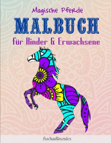 Magische Pferde Malbuch für Kinder & Erwachsene - Hochauflösendes: 50 wunderschöne Pferde-Mandalas für Mädchen, Teenager, Kinder | Das Große Ausmalbuch Für Erwachsene Und Kinder