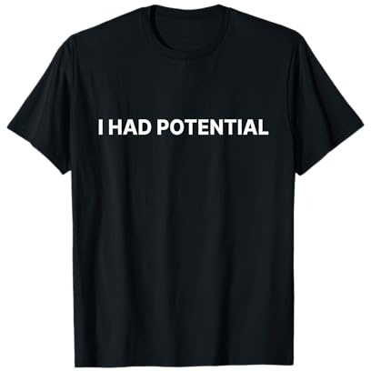 I Had Potential Shirt Women Men Kids Funny T-Shirt