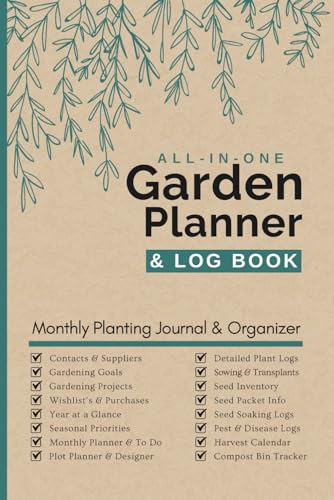 Garden Planner and Log Book: Complete Gardening Journal with Monthly Tasks, Seasonal Plans, Plant profiles, Plot Design, Tracking for vegetables, flowers, & fruit trees & much more.