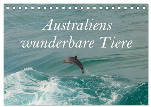 Australiens wunderbare Tiere (Tischkalender 2026 DIN A5 quer), CALVENDO Monatskalender: Einzigartige Tierwelt von Tasmanien bis in den tropischen Norden Australiens. (CALVENDO Tiere)