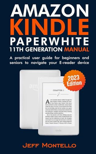 Amazon Kindle Paperwhite 11th Generation (2023 Edition) manual: A practical user guide for beginners and seniors to navigate your E-reader device