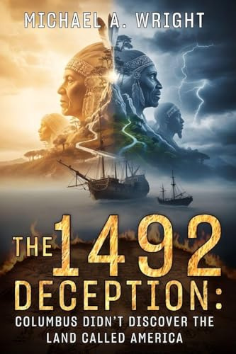The 1492 Deception: Columbus Didn't Discover the Land Called America