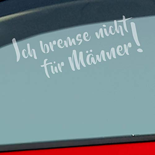 Hellweg Druckerei Ich Bremse Nicht Zubehör passend für Männer! Lustig Girls Fun Auto Aufkleber Sticker Heckscheibenaufkleber
