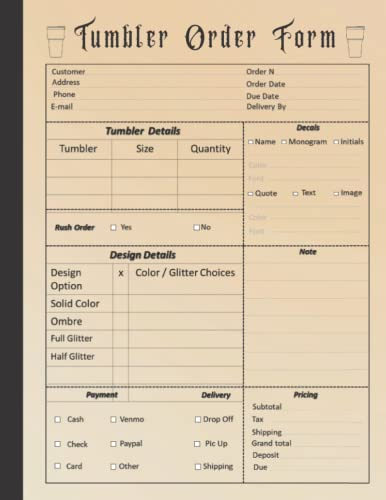 Tumbler Order Form: Detailed Purchase Tumbler Order Sheets. Designed To Organize , Customize & Track Each Cup Sale …150 Pages 8.5x11 Inches