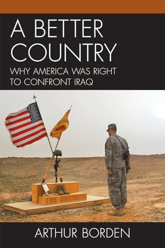 A Better Country: Why America Was Right to Confront Iraq