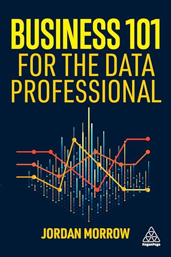 Business 101 for the Data Professional: What You Need to Know to Succeed in Business