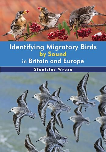 Identifying Migratory Birds by Sound in Britain and Europe (Helm Identification Guides)