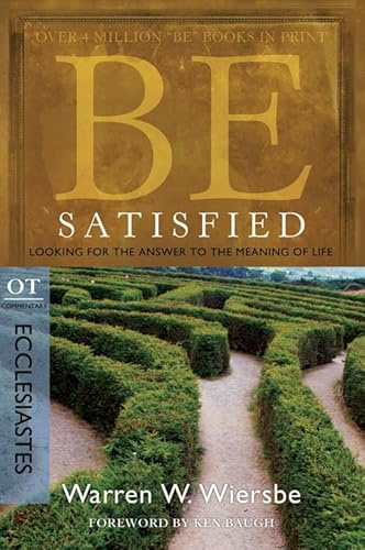 Be Satisfied: Looking for the Answer to the Meaning of Life (BE Series, OT Commentary)