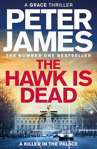 The Hawk Is Dead: Roy Grace Returns In This Royally Pulse-Pounding Crime Thriller From The Multimillion-Copy Bestselling Author: 21