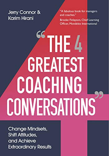 The Four Greatest Coaching Conversations: **LONGLISTED FOR CMI MANAGEMENT BOOK OF THE YEAR**