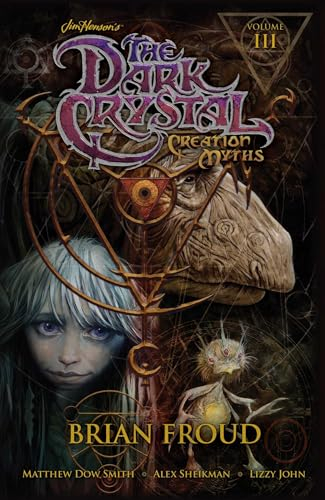 Jim Henson's The Dark Crystal: Creation Myths Volume 3 (JIM HENSONS DARK CRYSTAL TP)