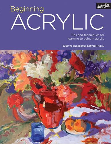 Beginning Acrylic: Tips and techniques for learning to paint in acrylic: 1 (Portfolio)