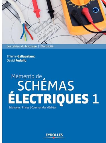 Mémento de schémas électriques 1: Eclairage - Prises - Commandes dédiées.
