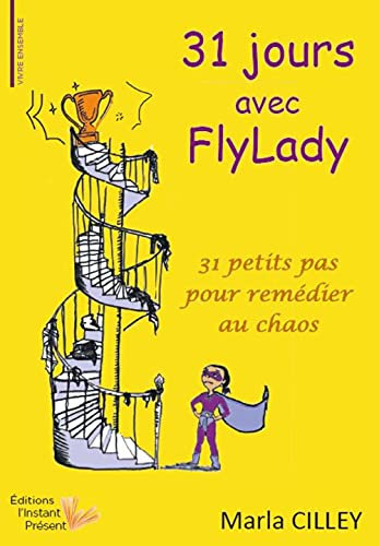 31 jours avec FlyLady: 31 petits pas pour remédier au chaos