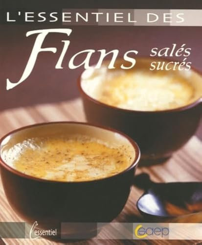 L'essentiel des Flans salés, sucrés